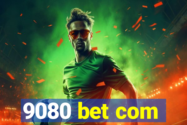 9080 bet com